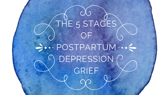 The Five Stages Of Postpartum Depression Grief Thrive Global