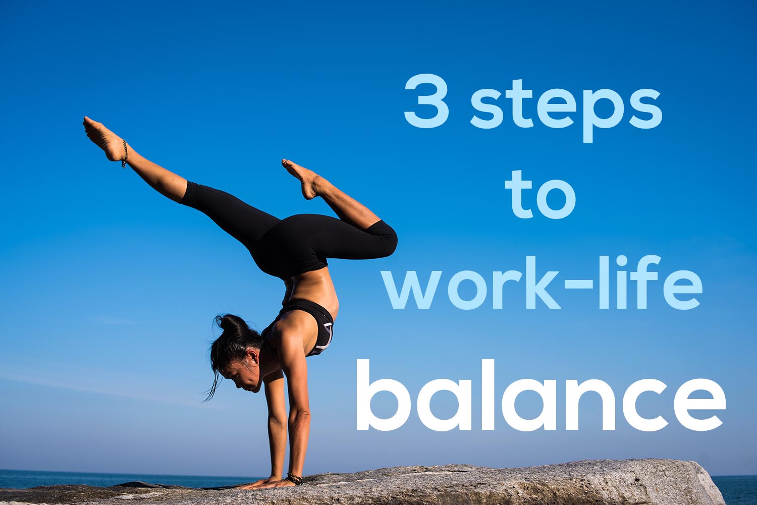 3 Steps to Work-Life Balance by Roxanne Williams
