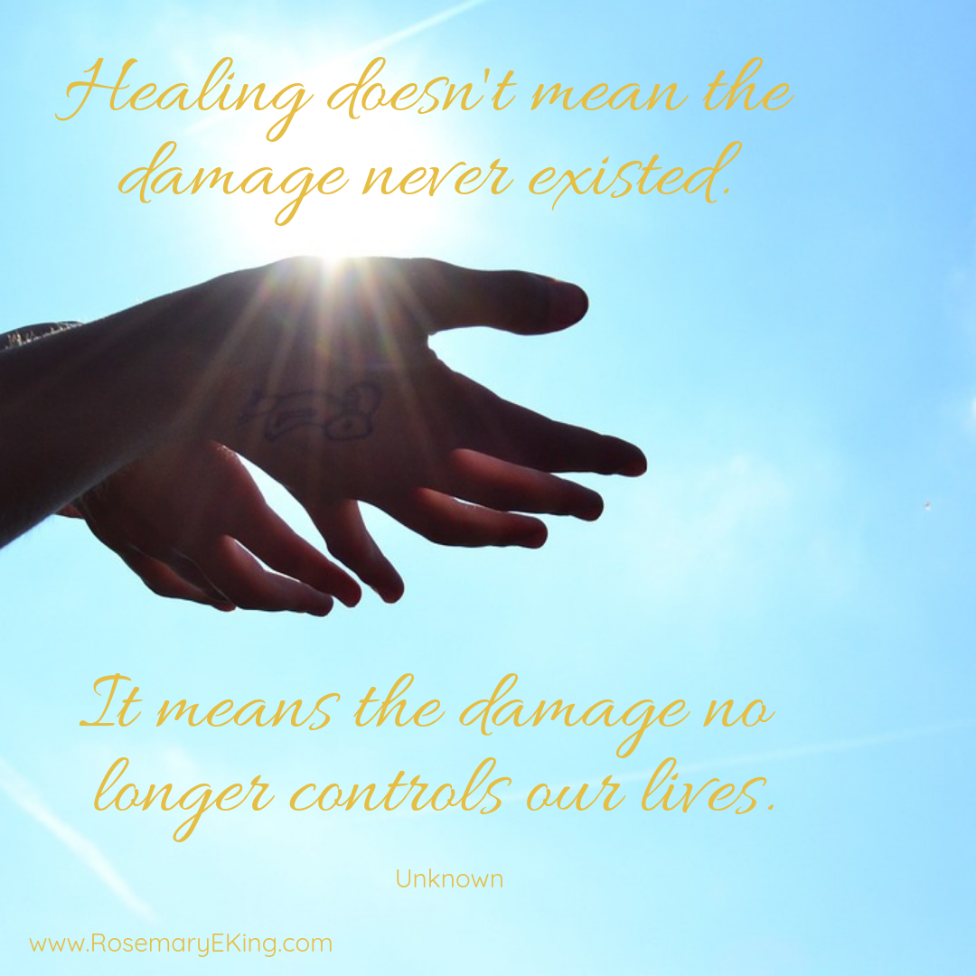 Healing doesn't mean the damage never existed. It means the damage no longer controls our lives. Unknown. 
Picture of palms facing the sky.