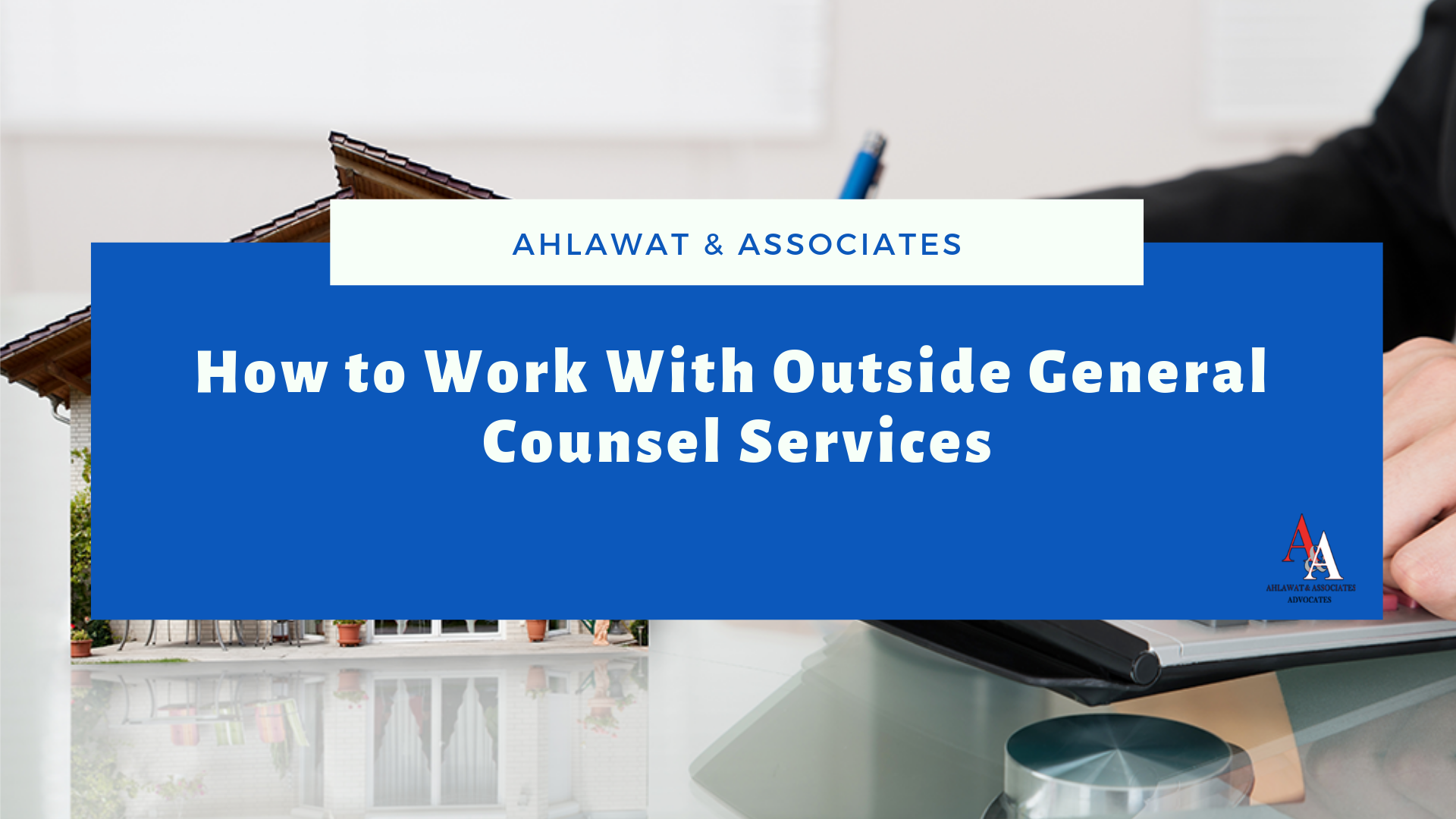 How to Work With Outside General Counsel Services