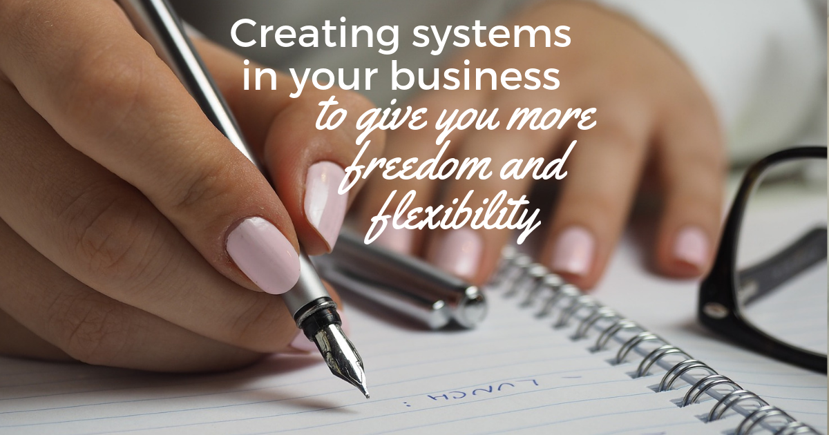Creating-systems-in-your-business-to-give-you-more-freedom-and-flexibility