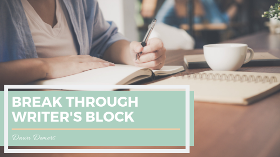 3 Fascinating Ways to Break Through Writer's Block _ Dawn Demers