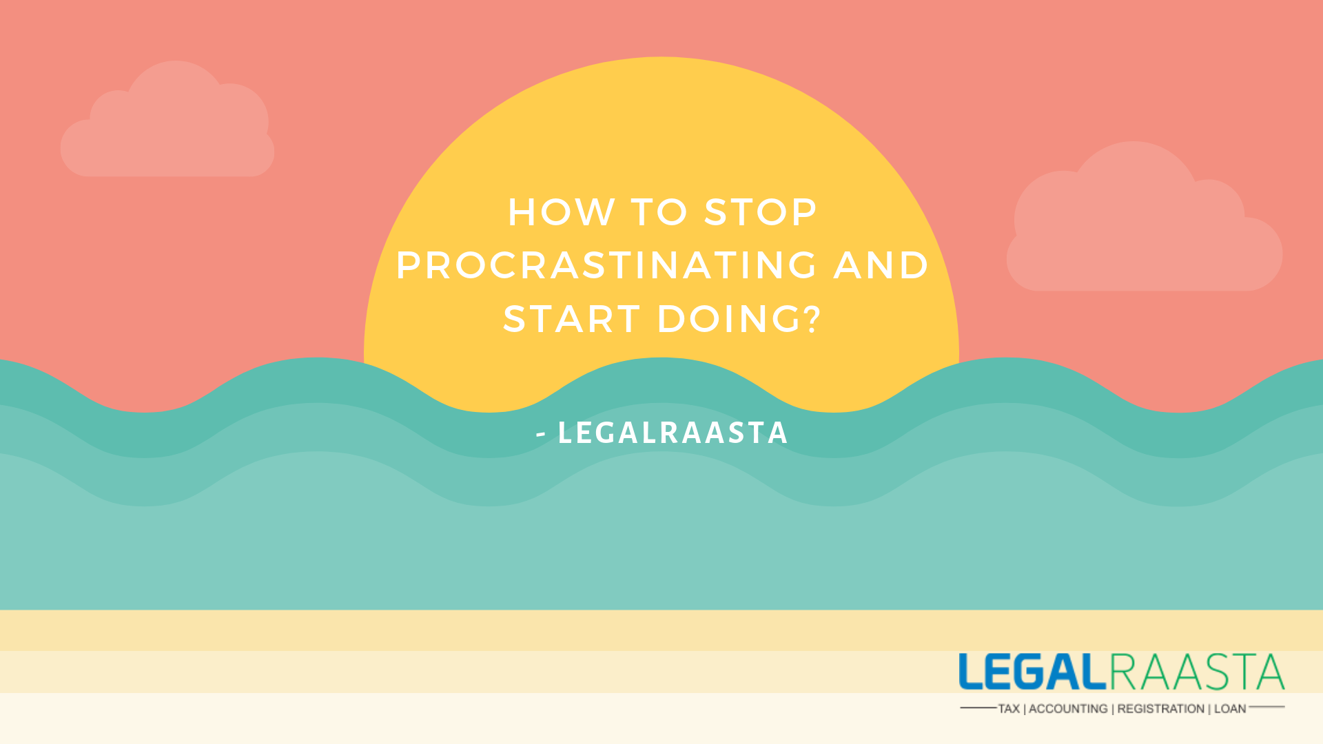 How to stop procrastinating and start doing_