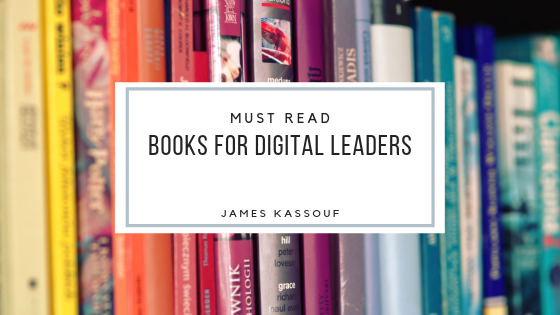 James-Kassouf-Must-Read-Books-Digital-Leaders