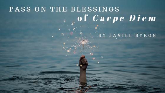 Pass-on-the-Blessings-of-Carpe-Diem-Javill-Byron