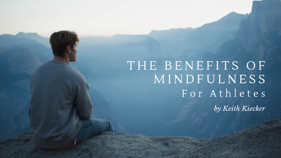 The-Benefits-of-Mindfulness-for-Athletes-Keith-Kiecker