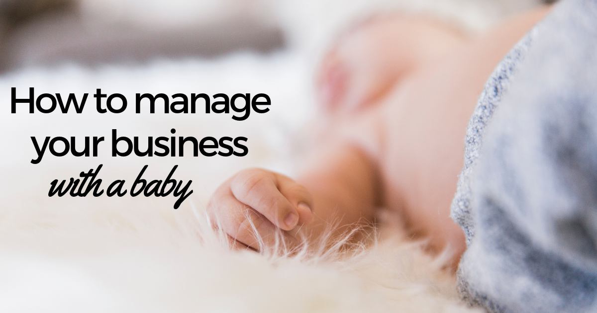how to mange your business with a baby