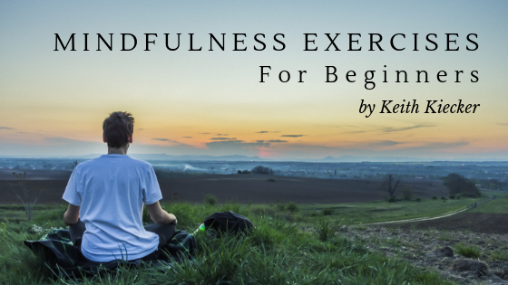 mindfulness-exercises-for-beginners-keith-kiecker