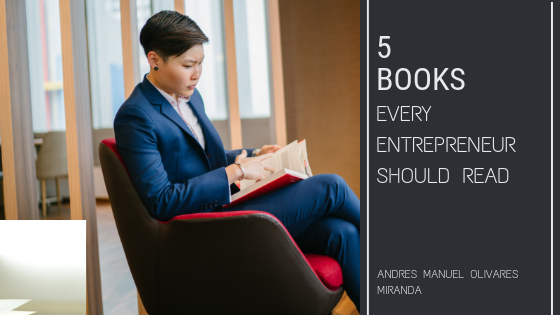 Andres-Manuel-Olivares-Miranda-5 books every entrepreneur should read