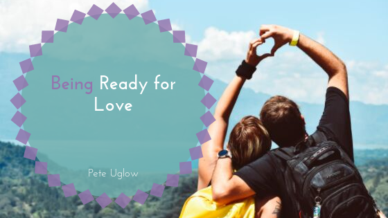 Being Ready for Love _ Pete Uglow