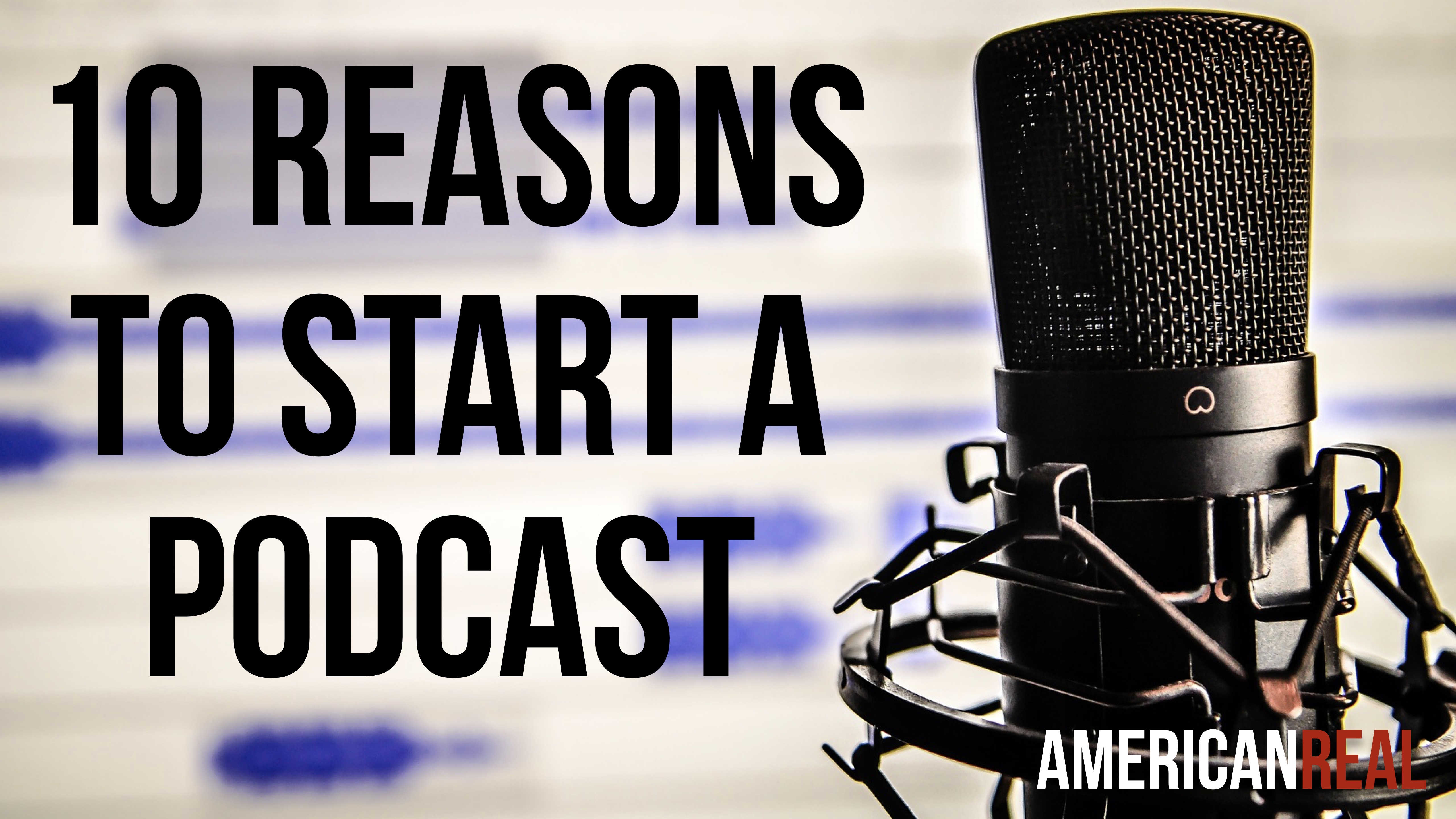 10 Essential Reasons To Start Your Own Podcast - Thrive Global