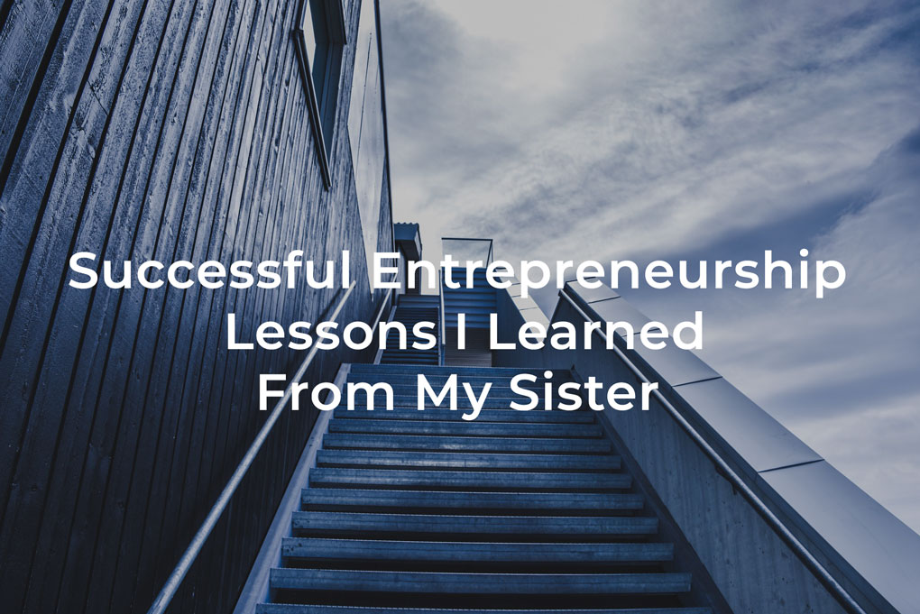 entrepreneurship lessons from my sister