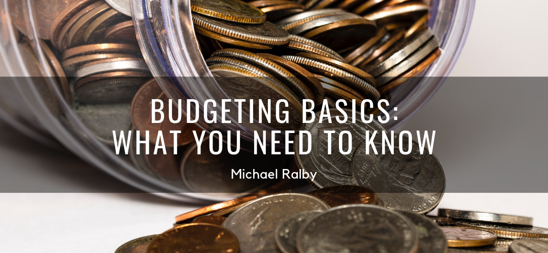 Budgeting-Basics_-What-You-Need-To-Know-Michael-Ralby--1080x500