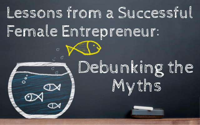Lessons from a Successful Female Entrepreneur_ Debunking the Myths