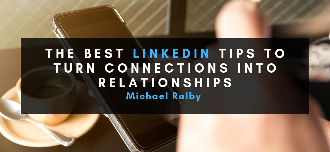 The-Best-LinkedIn-Tips-To-Turn-Connections-Into-Relationships-1080x500
