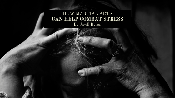 How-Martial-Arts-Can-Help-Combat-Stress-javill-byron