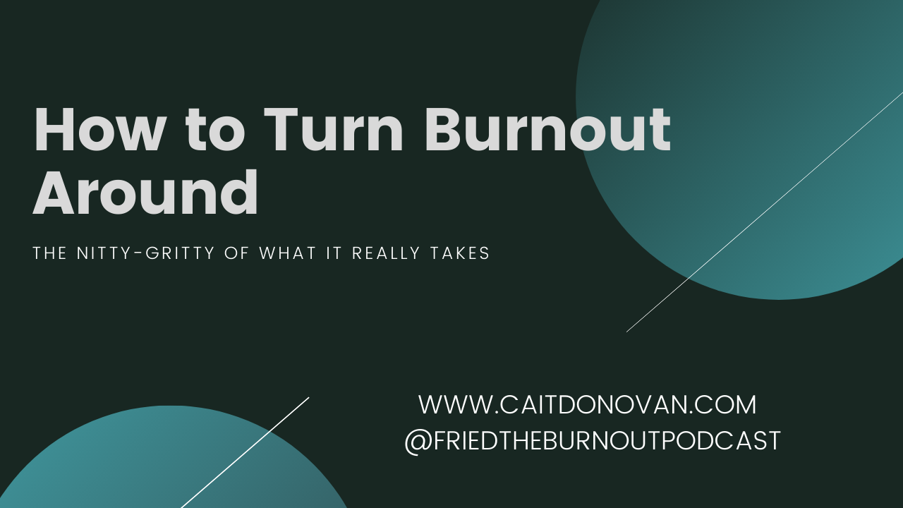 Cait Donovan article for Thrive Global How to Turn Burnout Around
