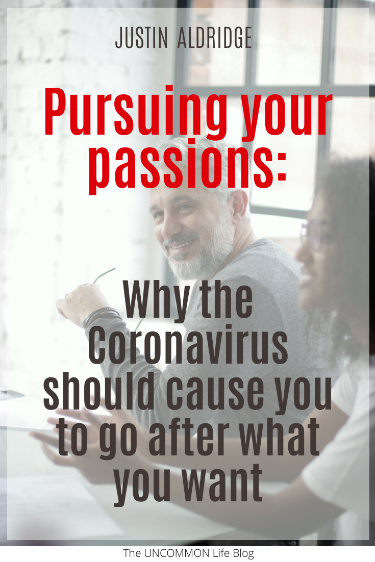 Man looking to his left and smiling in the background behind the text, "Pursuing your passions: Why the Coronavirus should cause you to go after what you want."