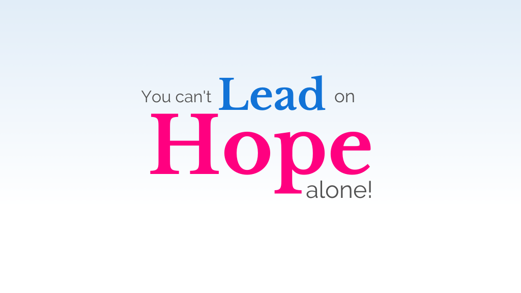 The words: You can lead on hope alone