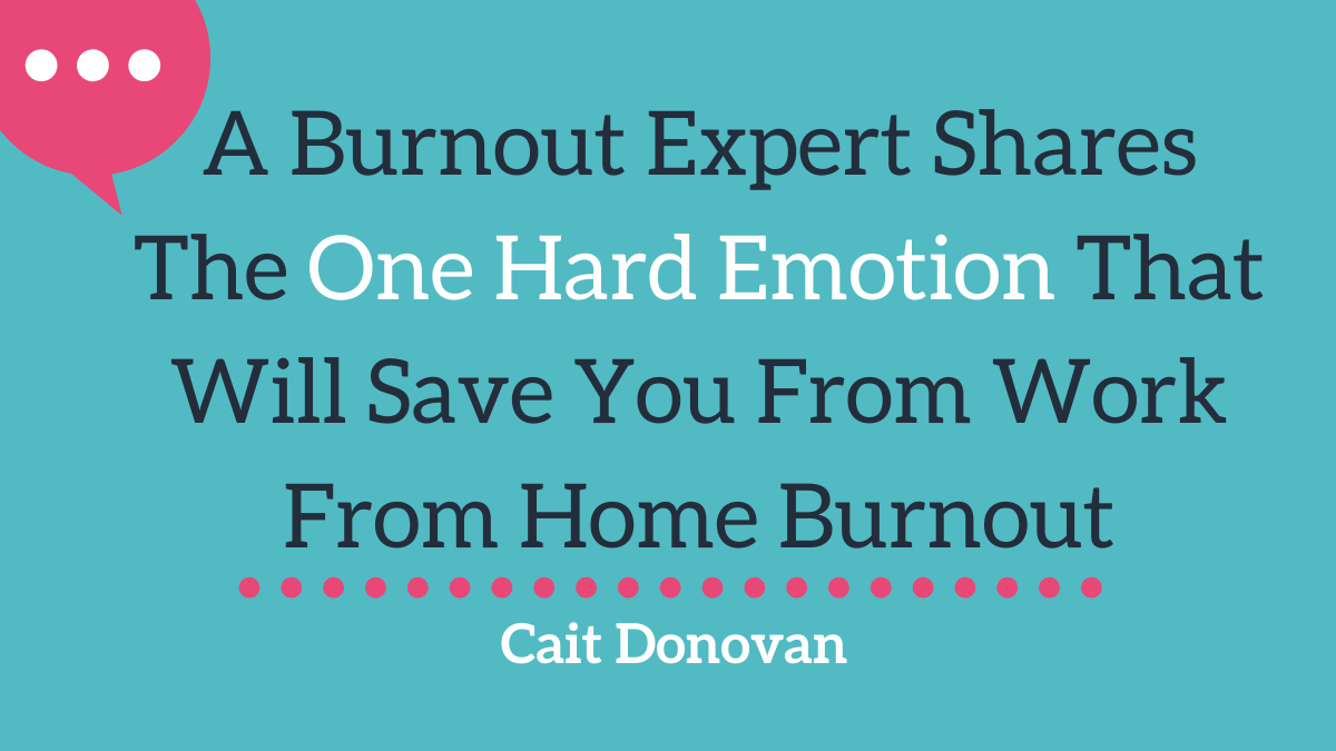 Cait Donovan writes for Thrive Global about the emotion that will save you from burnout