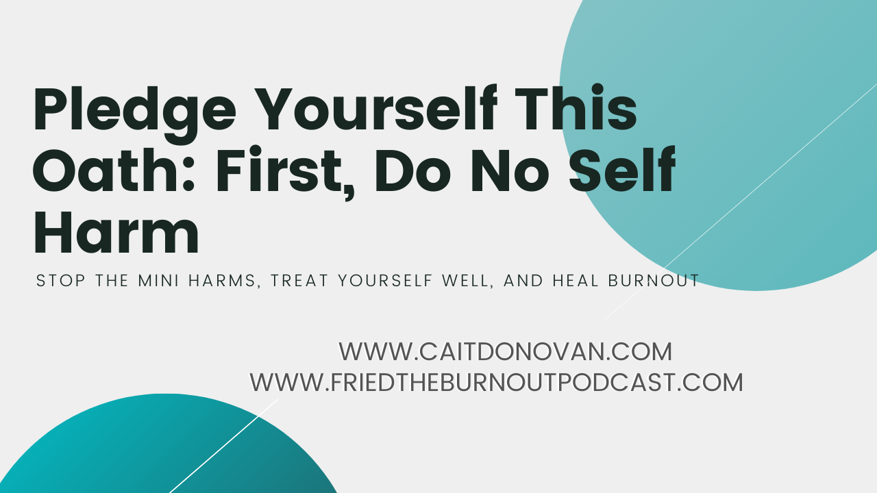 First, do no self harm by Cait Donovan for Thrive Global