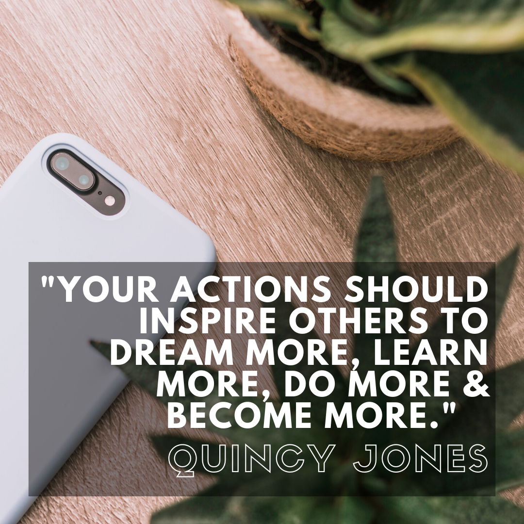 Your actions should inspire others