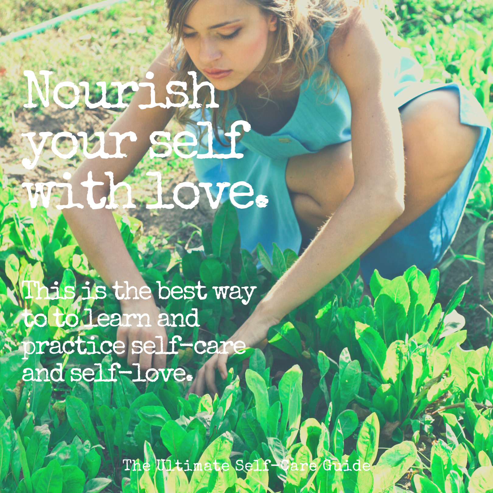 Nourish your self with love. This is the best way to to learn and practice self-care and self-love. Dorothy Ratusny for Thrive Global (image of woman in garden)