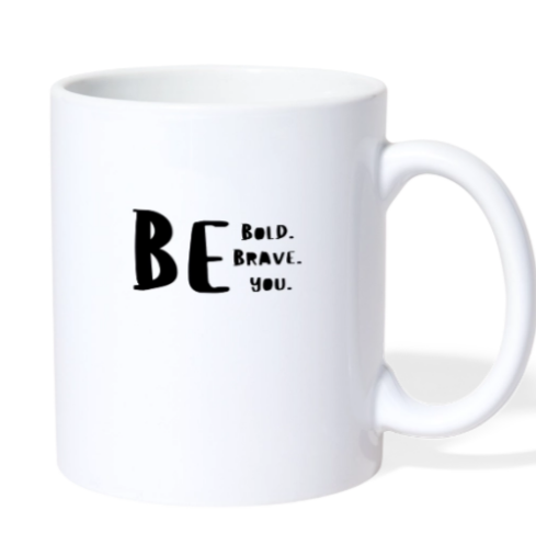 Best Ever You  Mug - Brave - Bold- You