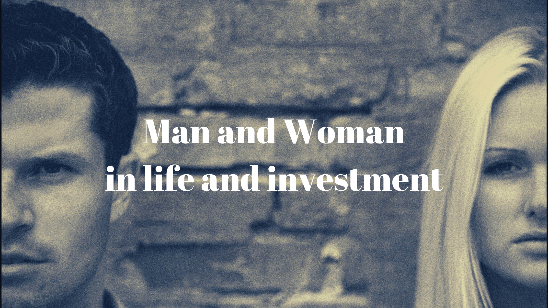 Man and Woman in life and investments