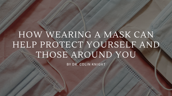 How Wearing a Mask Can Help Protect Yourself and Those Around You ...