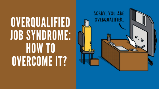 The  Overqualified Job Syndrome