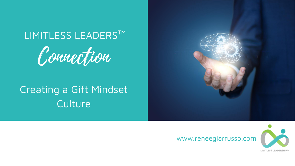 Limitless Leaders™ Connection: Creating a Gift Mindset Culture
