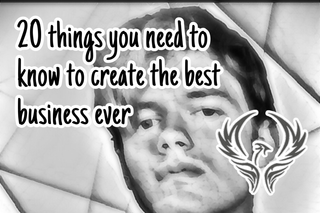20 things you need to know to create the best business ever - Chris TDL
