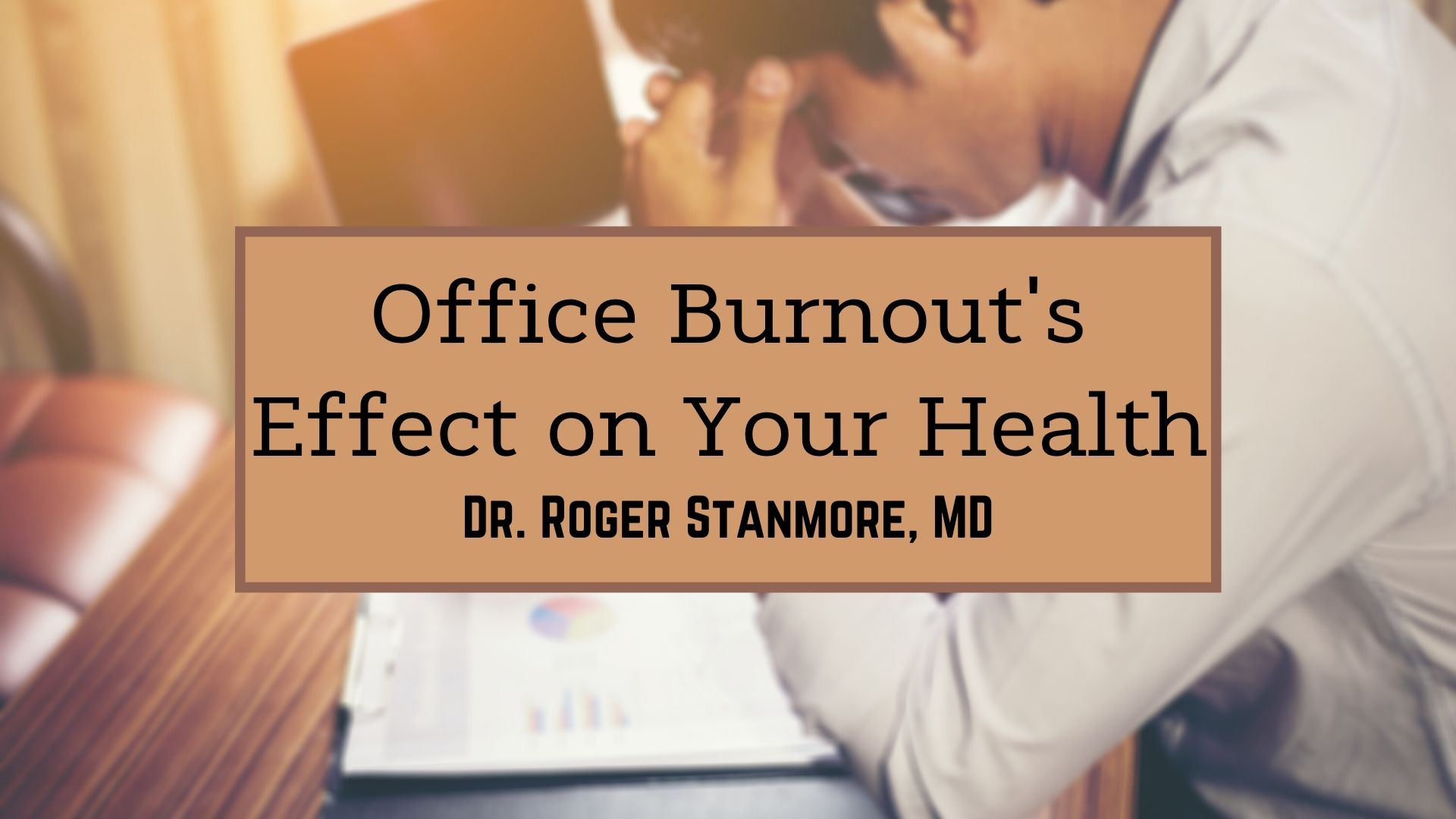 Dr. Roger Stanmore, MD burnout