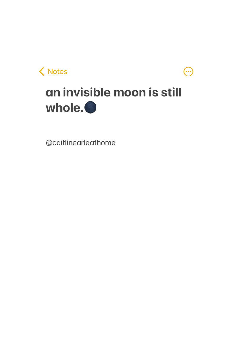 an invisible moon is still whole.