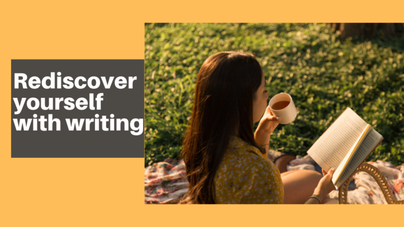 Rediscover yourself with writing