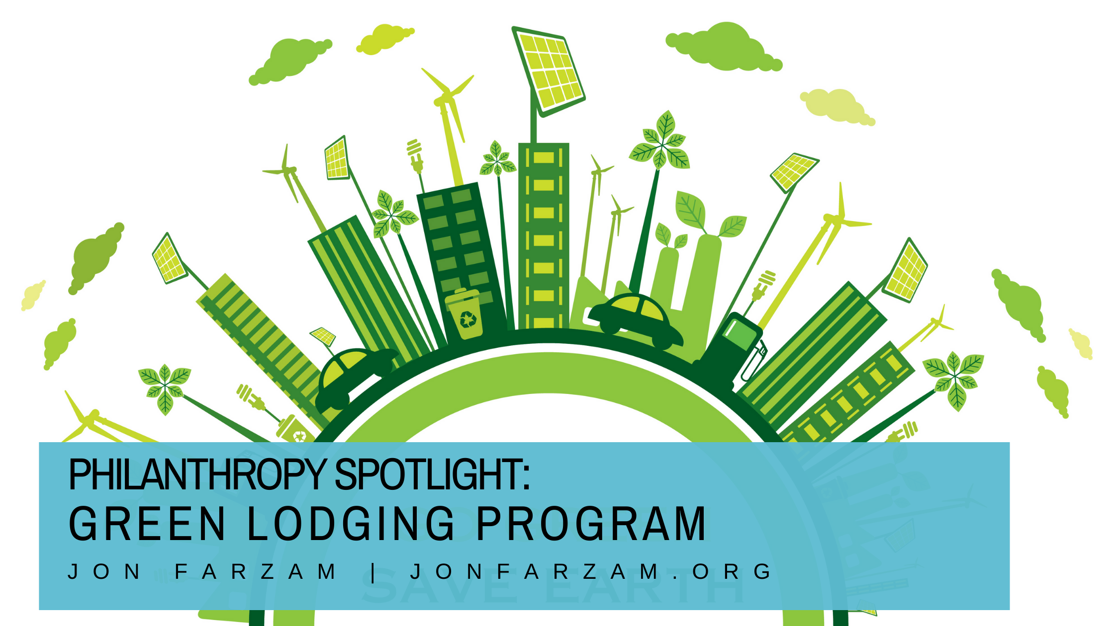 Philanthropy Spotlight: Green Lodging Program | Jon Farzam - Thrive Global