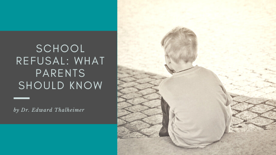 School-Refusal_-What-Parents-Should-Know_-Dr.-Edward-Thalheimer