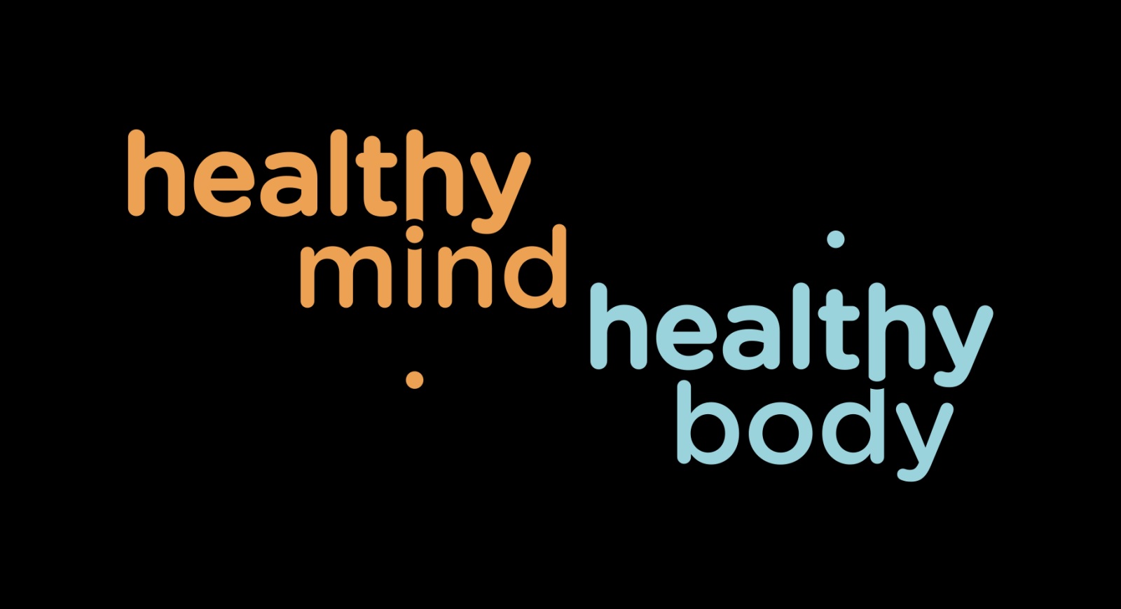 healthy mind lives in a healthy body