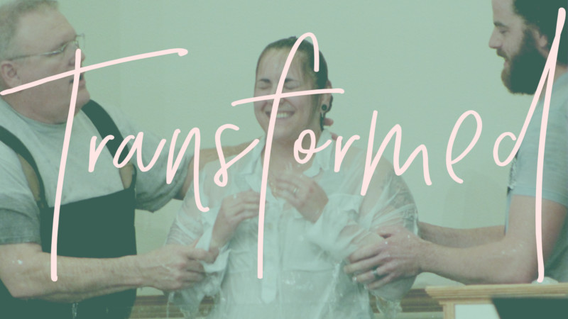 Transformed - Baptism as the outward manifestation of an inward transformation