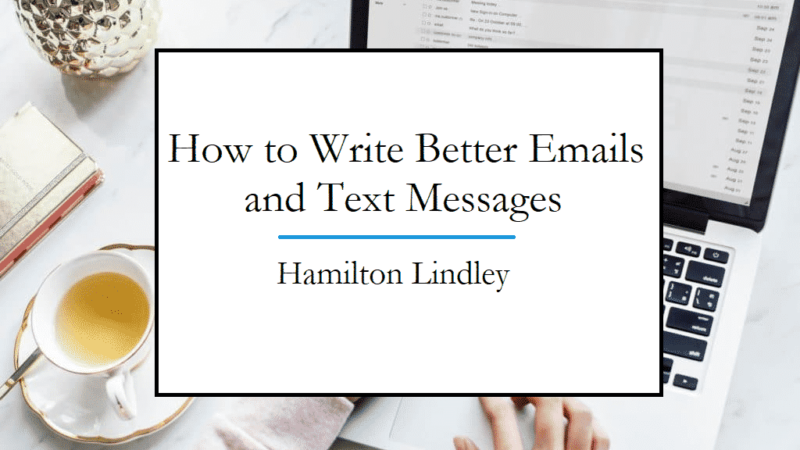 Writing Better Emails Texts and Chats with Hamilton Lindley