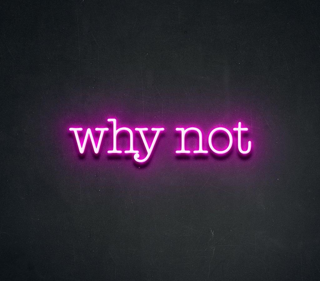 find your why, start with why, why not