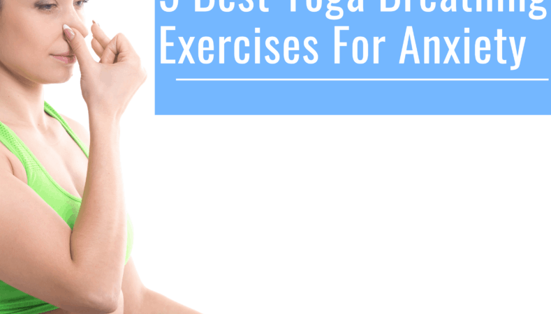 5 Best Yoga Breathing Exercises For Anxiety