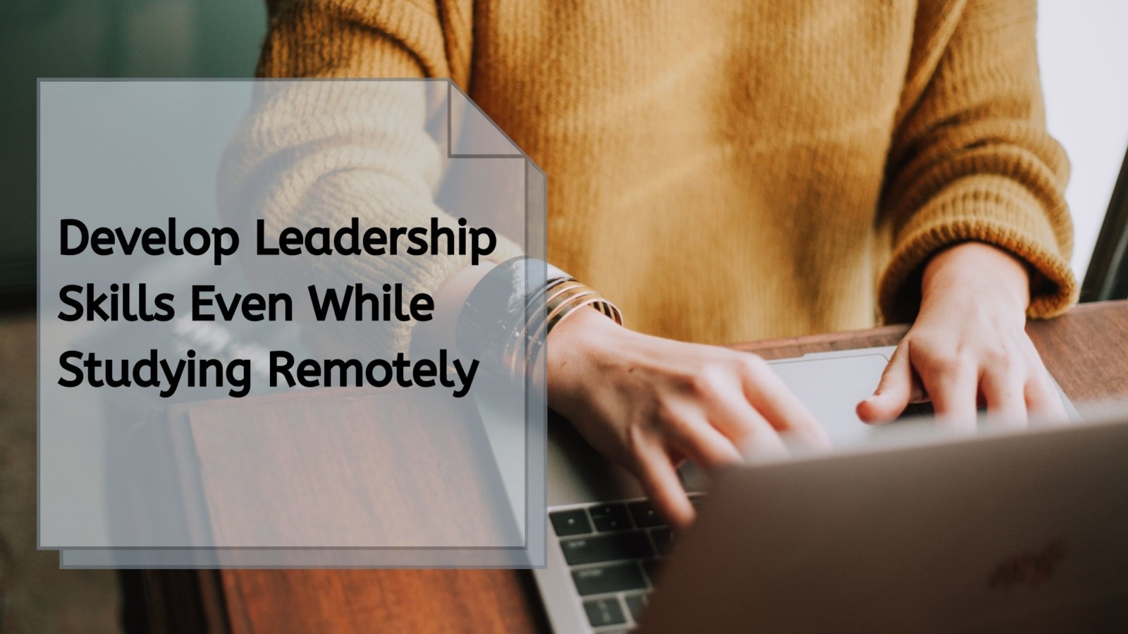 Develop Leadership Skills Even While Studying Remotely