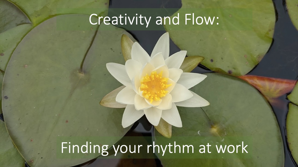 Creativity and Flow: Finding your rhythm at work