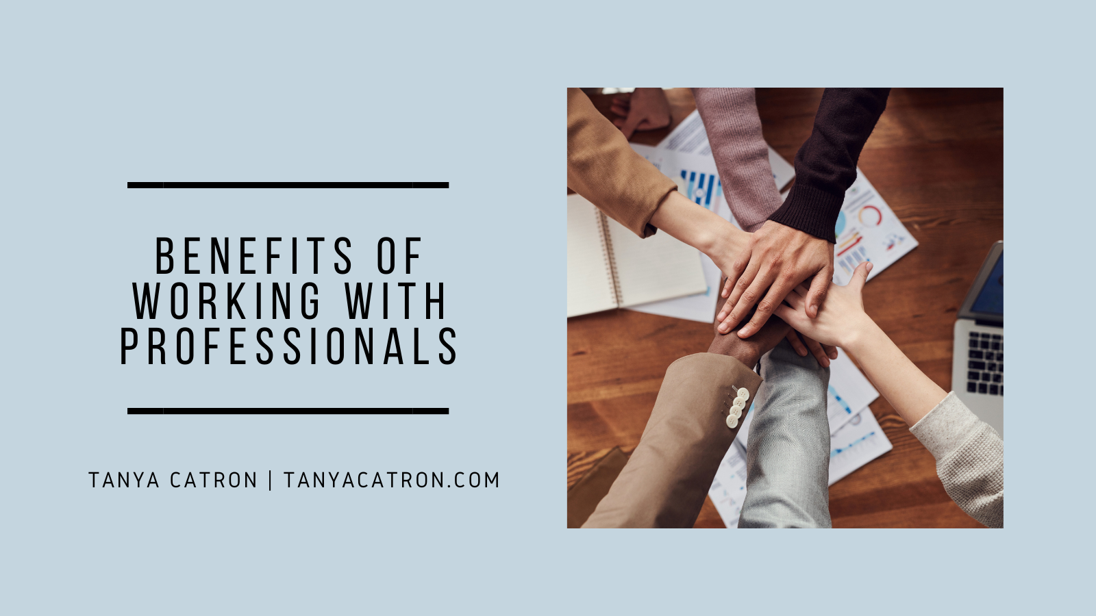 Tanya Catron Benefits of working with professionals