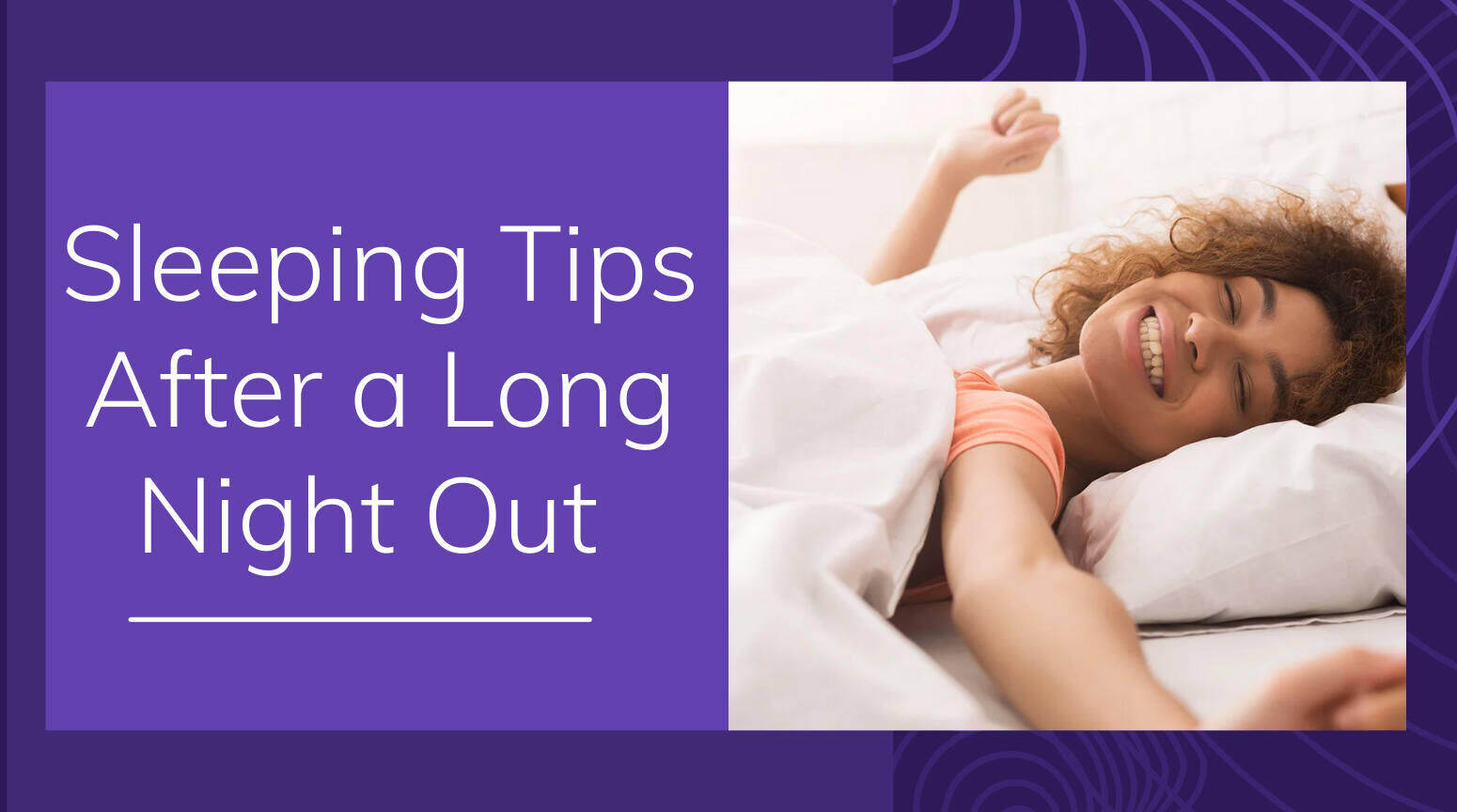 Sleeping Tips After a Long Night Out