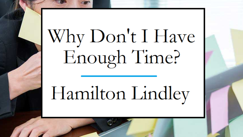 Hamilton Lindley Why Don't I have enough time