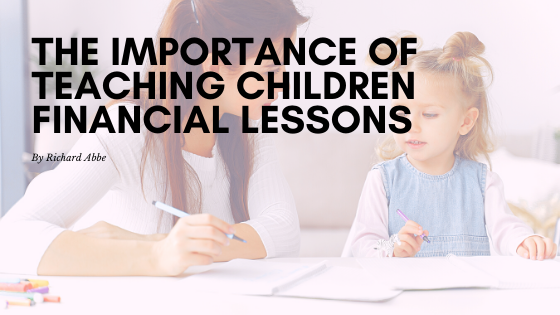 The Importance of Teaching Children Financial Lessons - Thrive Global