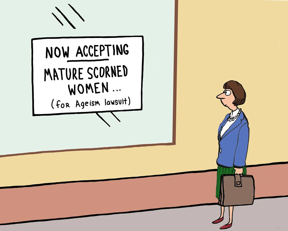 Cartoon about an ageism lawsuit. Mature scorned women wanted.